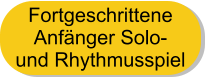 Fortgeschrittene Anfänger Solo-  und Rhythmusspiel