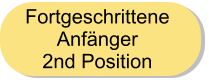 Fortgeschrittene  Anfänger  2nd Position