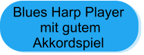 Blues Harp Player  mit gutem  Akkordspiel