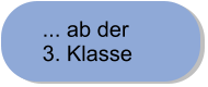 ... ab der  3. Klasse