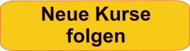 Neue Kurse folgen