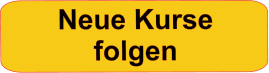 Neue Kurse folgen