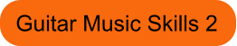 Guitar Music Skills 2