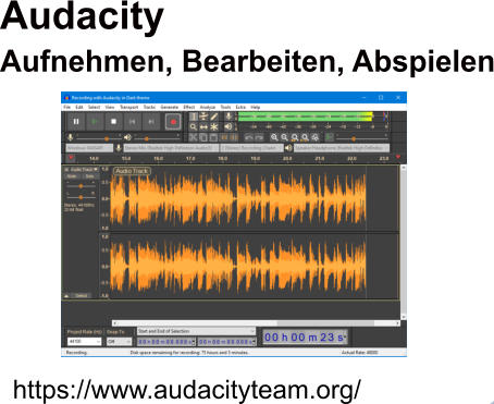 AudacityAufnehmen, Bearbeiten, Abspielen   https://www.audacityteam.org/
