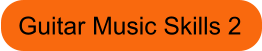 Guitar Music Skills 2